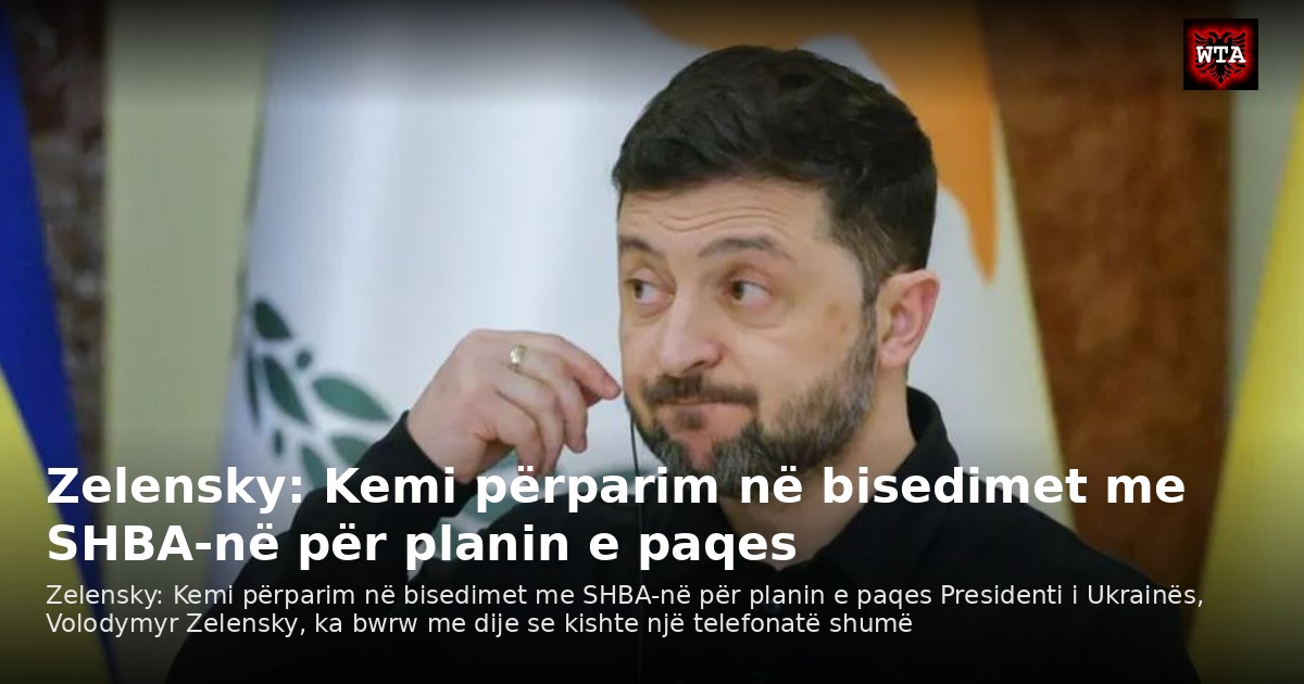 Zelensky: Kemi përparim në bisedimet me SHBA-në për planin e paqes