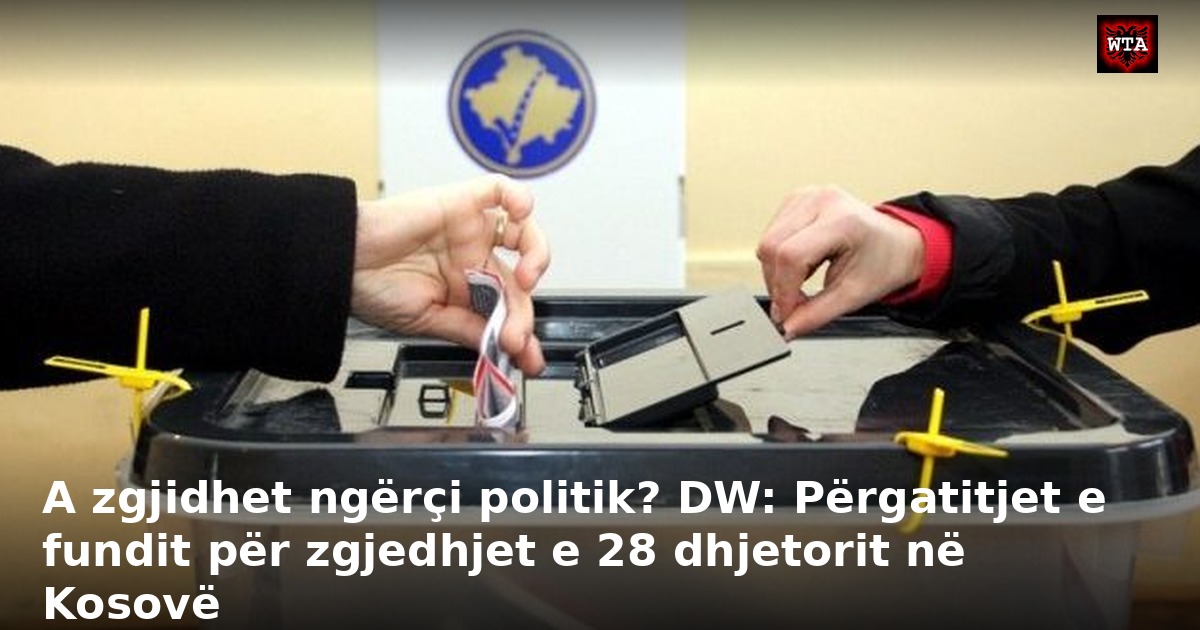 A zgjidhet ngërçi politik? DW: Përgatitjet e fundit për zgjedhjet e 28 dhjetorit në Kosovë