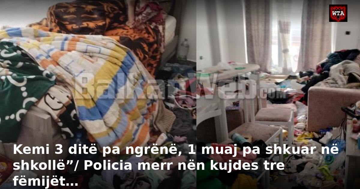 Kemi 3 ditë pa ngrënë, 1 muaj pa shkuar në shkollë”/ Policia merr nën kujdes tre fëmijët…