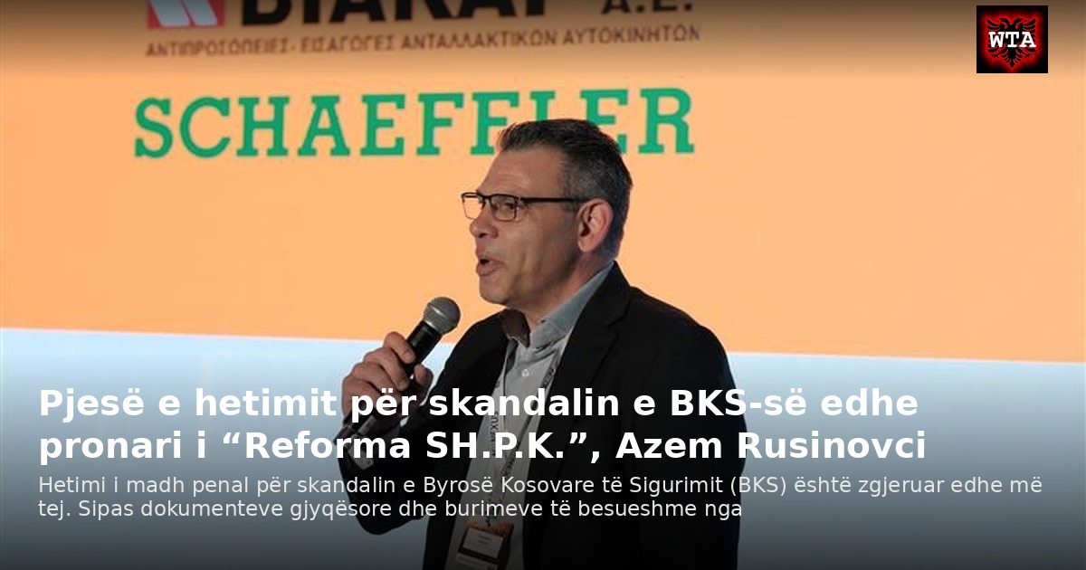 Pjesë e hetimit për skandalin e BKS-së edhe pronari i “Reforma SH.P.K.”, Azem Rusinovci