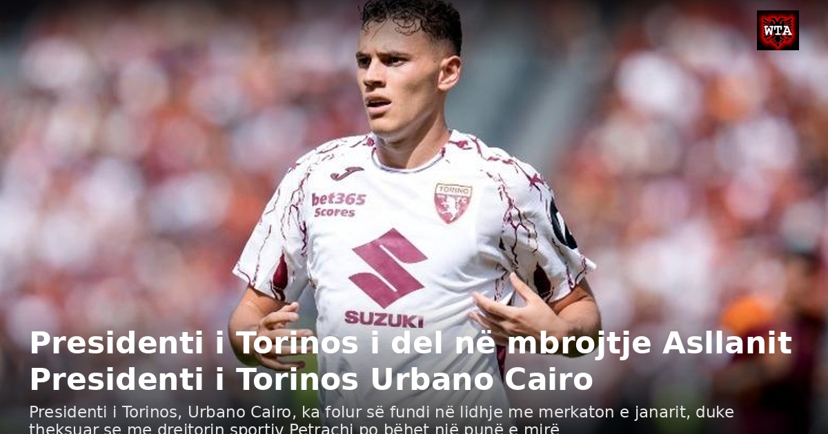 Presidenti i Torinos i del në mbrojtje Asllanit Presidenti i Torinos Urbano Cairo