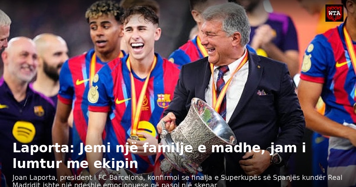 Laporta: Jemi një familje e madhe, jam i lumtur me ekipin
