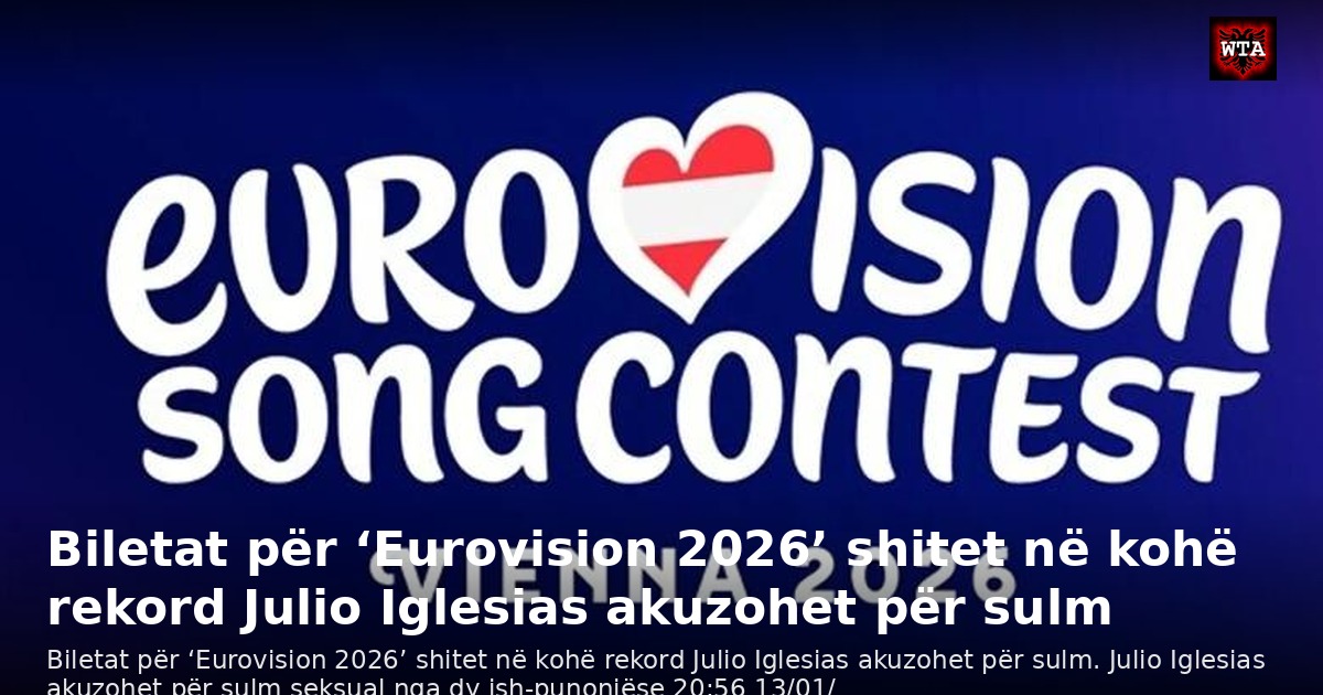 Biletat për ‘Eurovision 2026’ shitet në kohë rekord Julio Iglesias akuzohet për sulm