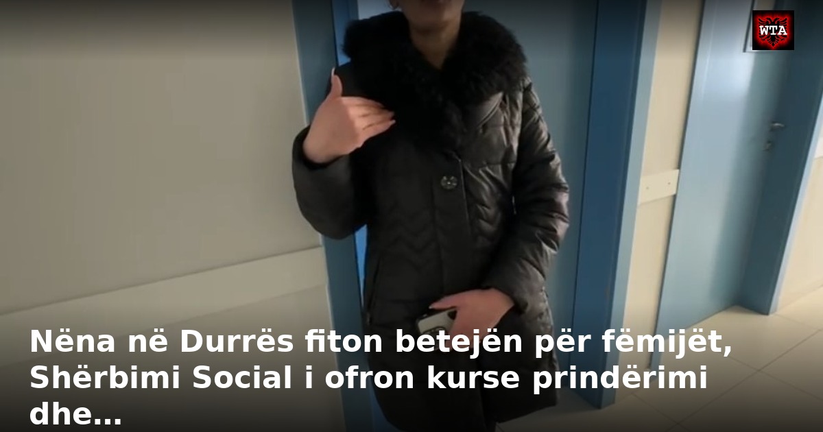 Nëna në Durrës fiton betejën për fëmijët, Shërbimi Social i ofron kurse prindërimi dhe…