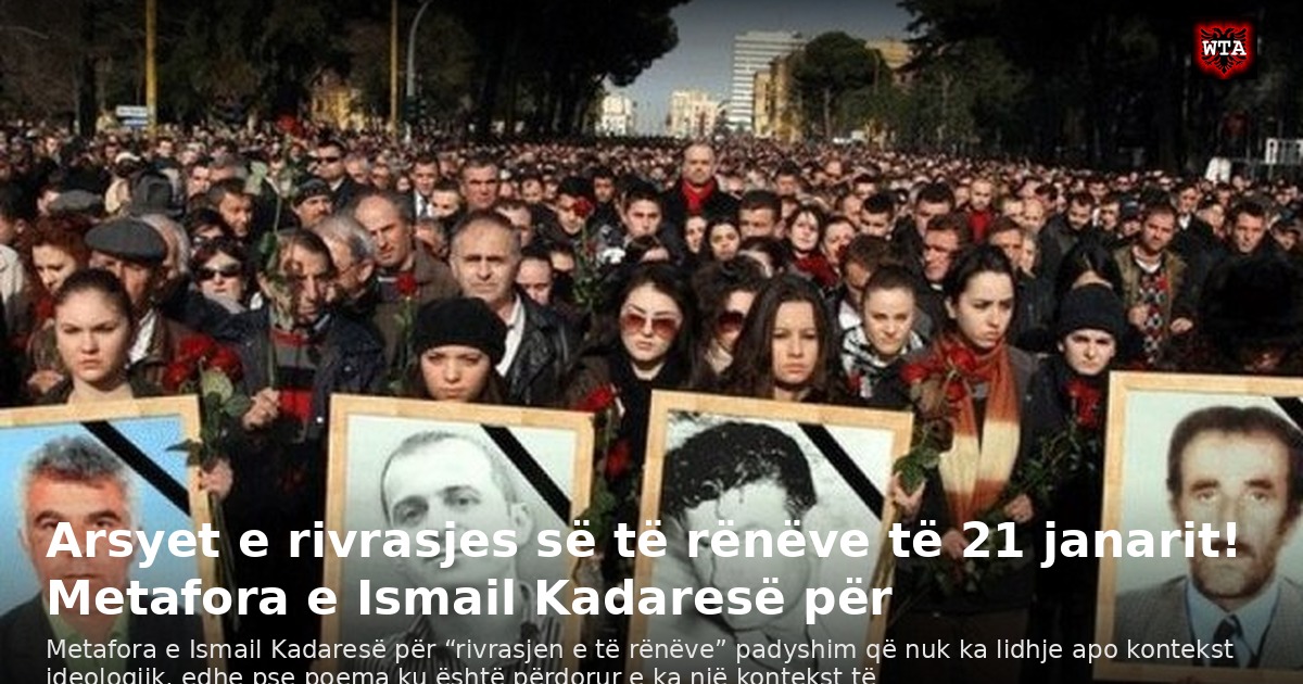 Arsyet e rivrasjes së të rënëve të 21 janarit! Metafora e Ismail Kadaresë për