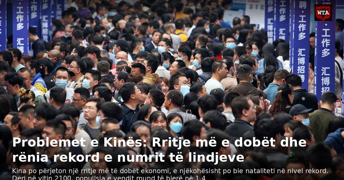 Problemet e Kinës: Rritje më e dobët dhe rënia rekord e numrit të lindjeve