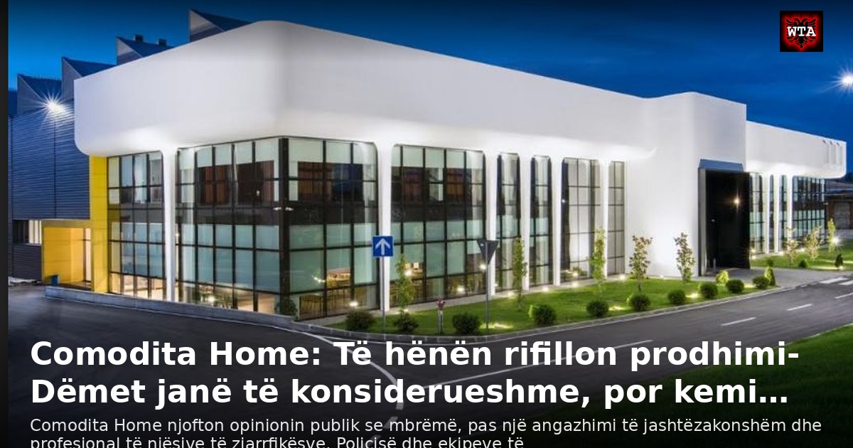 Comodita Home: Të hënën rifillon prodhimi- Dëmet janë të konsiderueshme, por kemi…