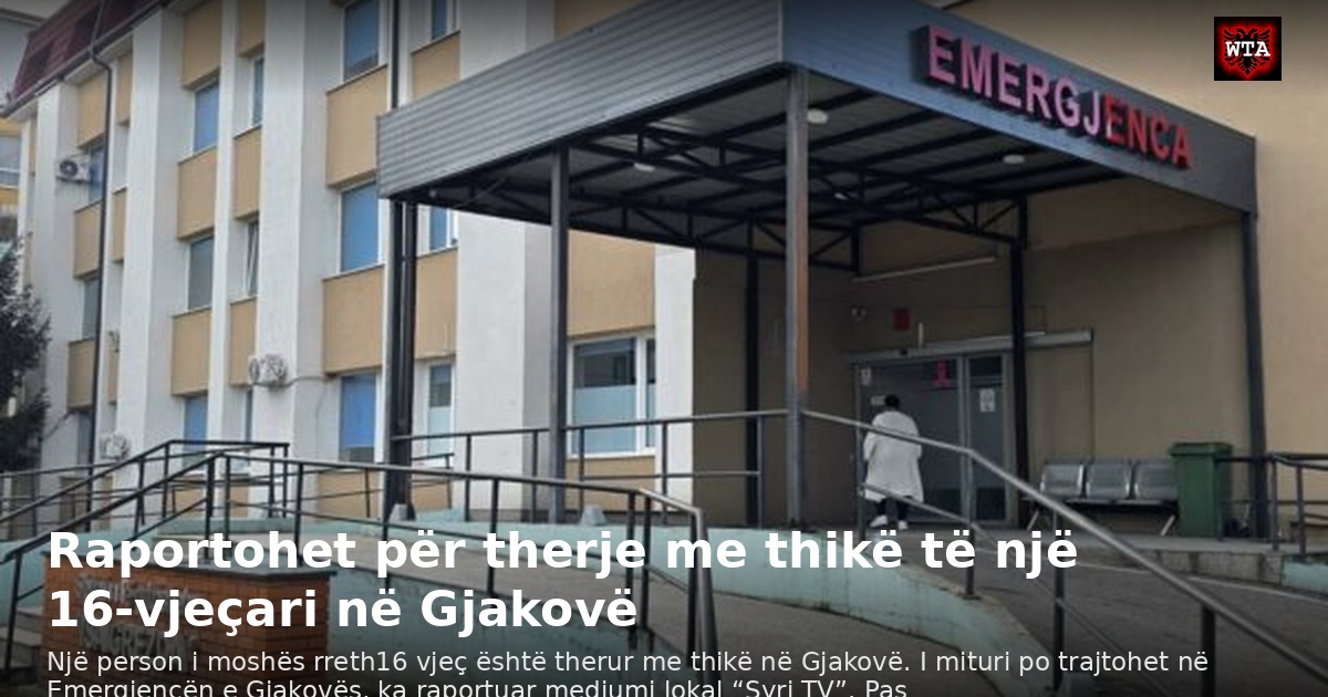 Raportohet për therje me thikë të një 16-vjeçari në Gjakovë
