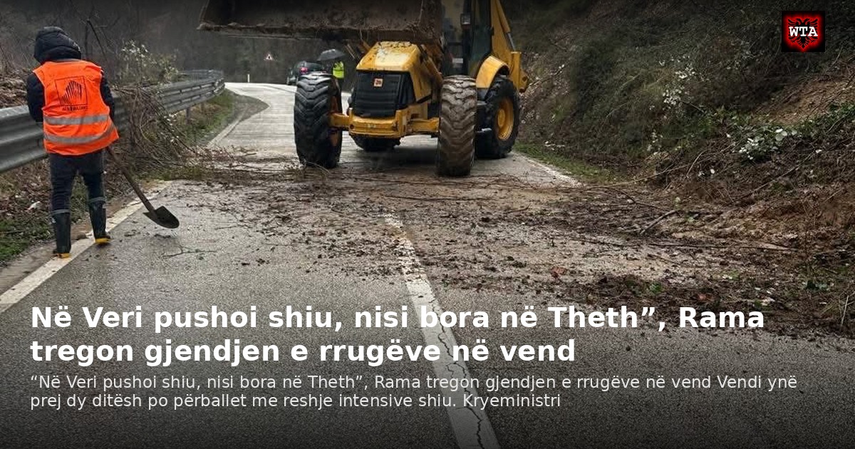 Në Veri pushoi shiu, nisi bora në Theth”, Rama tregon gjendjen e rrugëve në vend