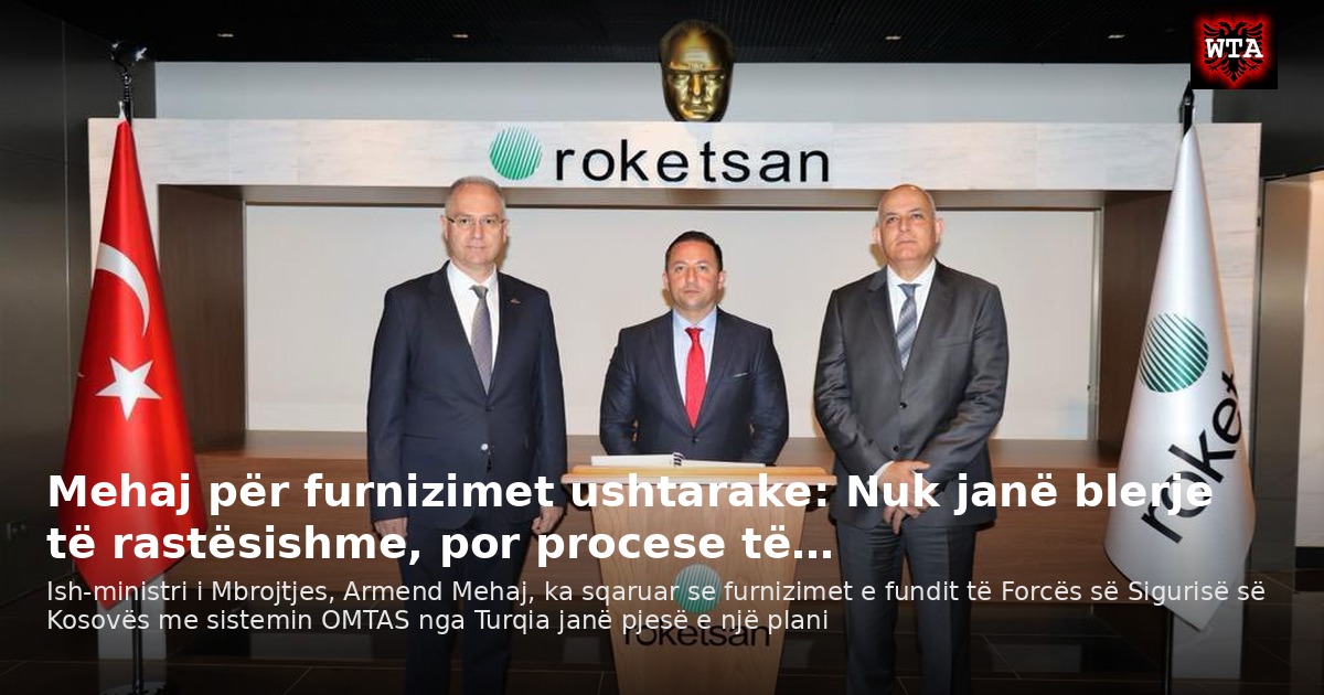 Mehaj për furnizimet ushtarake: Nuk janë blerje të rastësishme, por procese të…