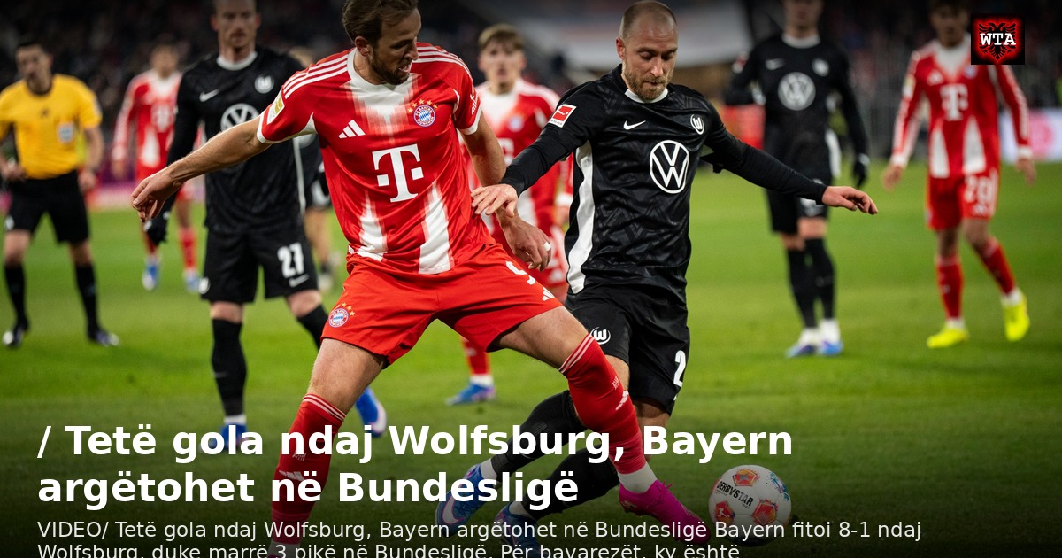 / Tetë gola ndaj Wolfsburg, Bayern argëtohet në Bundesligë