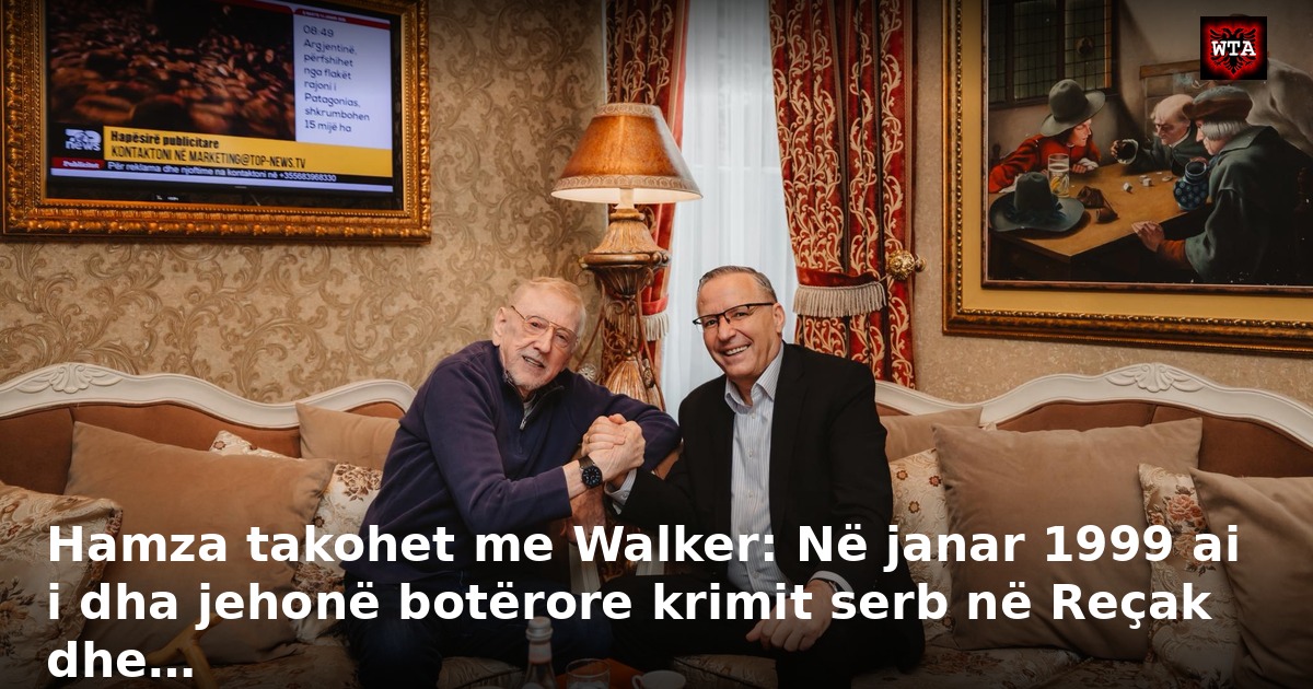 Hamza takohet me Walker: Në janar 1999 ai i dha jehonë botërore krimit serb në Reçak dhe…
