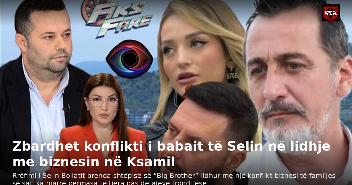 Zbardhet konflikti i babait të Selin në lidhje me biznesin në Ksamil