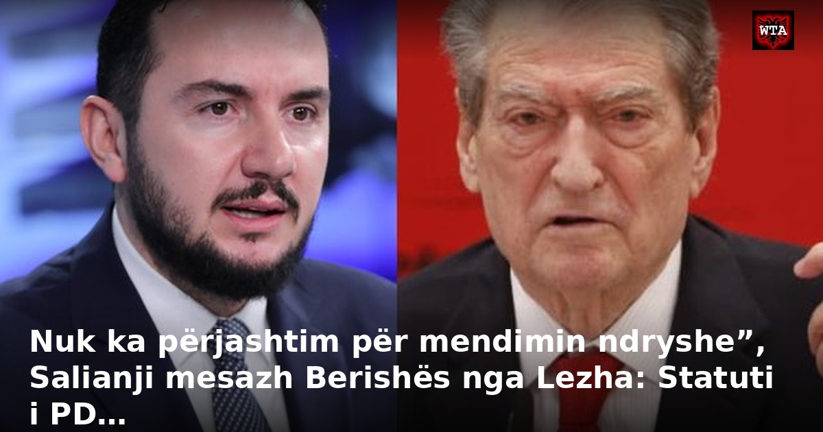 Nuk ka përjashtim për mendimin ndryshe”, Salianji mesazh Berishës nga Lezha: Statuti i PD…