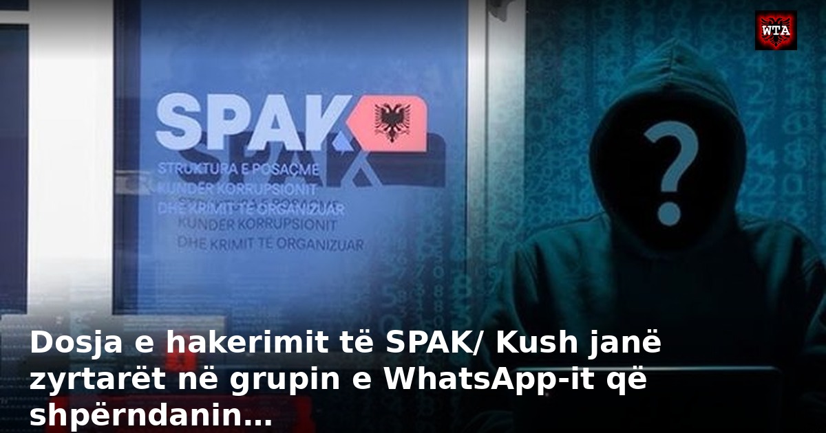 Dosja e hakerimit të SPAK/ Kush janë zyrtarët në grupin e WhatsApp-it që shpërndanin…
