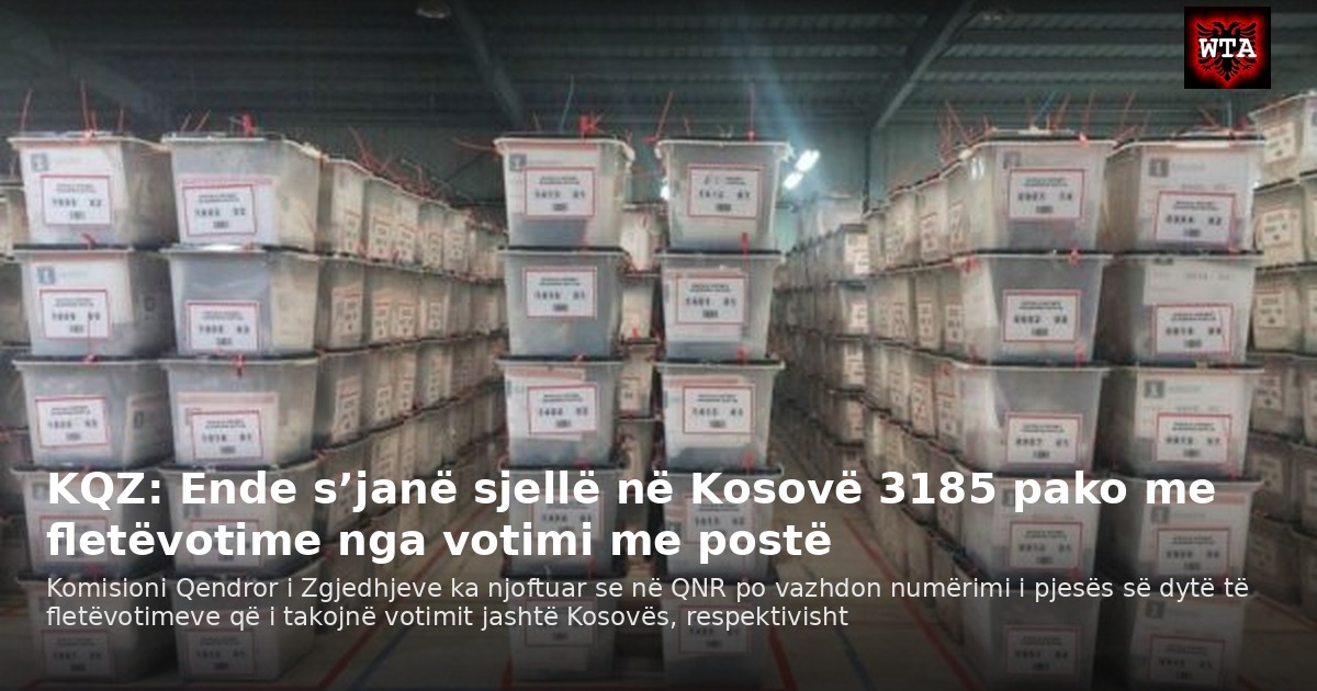 KQZ: Ende s’janë sjellë në Kosovë 3185 pako me fletëvotime nga votimi me postë
