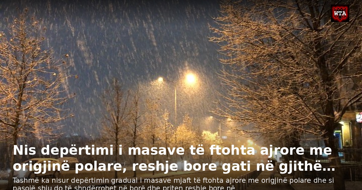 Nis depërtimi i masave të ftohta ajrore me origjinë polare, reshje bore gati në gjithë…