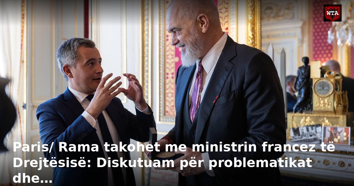 Paris/ Rama takohet me ministrin francez të Drejtësisë: Diskutuam për problematikat dhe…
