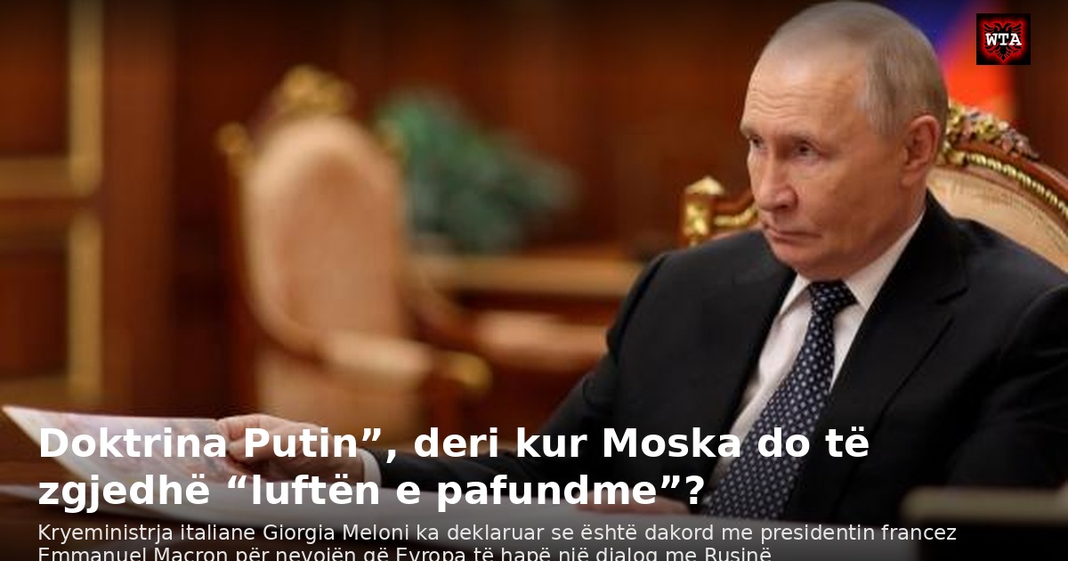 Doktrina Putin”, deri kur Moska do të zgjedhë “luftën e pafundme”?