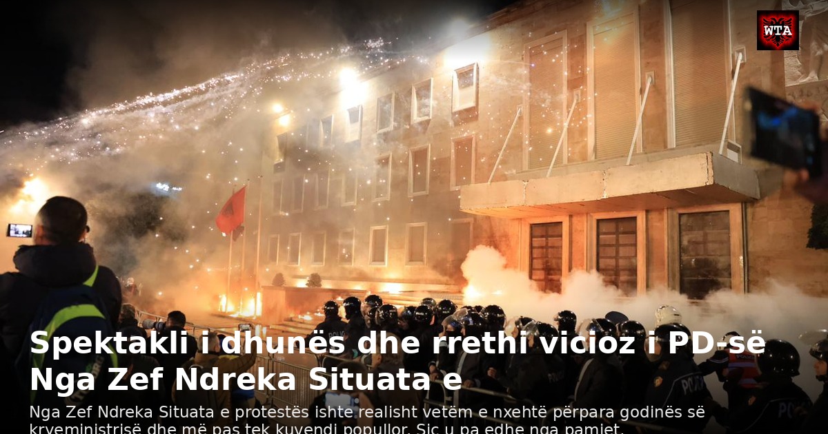 Spektakli i dhunës dhe rrethi vicioz i PD-së Nga Zef Ndreka Situata e