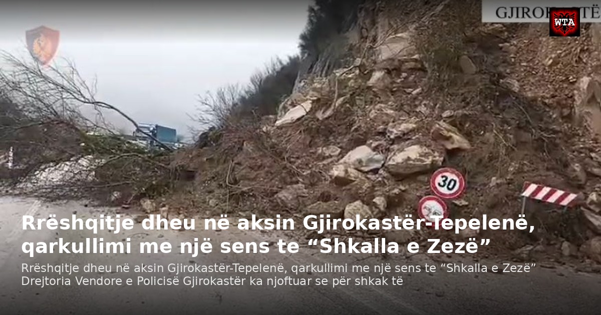 Rrëshqitje dheu në aksin Gjirokastër-Tepelenë, qarkullimi me një sens te “Shkalla e Zezë”
