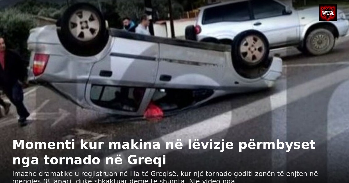 Momenti kur makina në lëvizje përmbyset nga tornado në Greqi