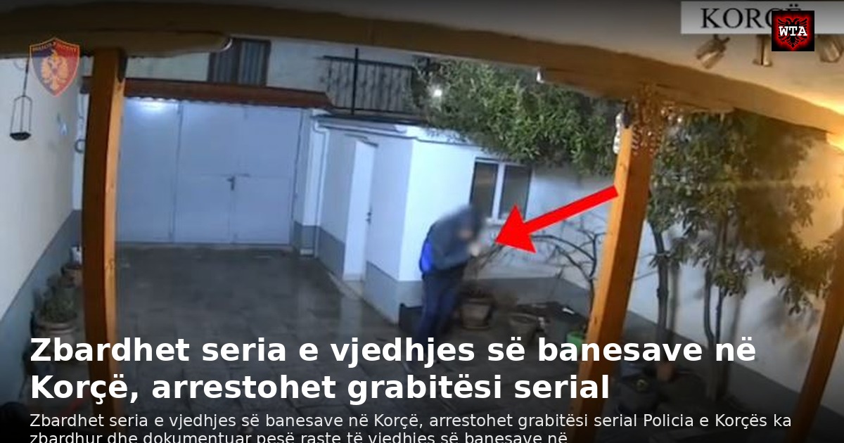 Zbardhet seria e vjedhjes së banesave në Korçë, arrestohet grabitësi serial