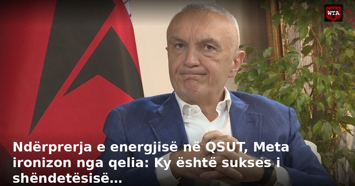 Ndërprerja e energjisë në QSUT, Meta ironizon nga qelia: Ky është sukses i shëndetësisë…