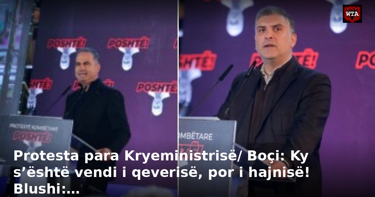 Protesta para Kryeministrisë/ Boçi: Ky s’është vendi i qeverisë, por i hajnisë! Blushi:…