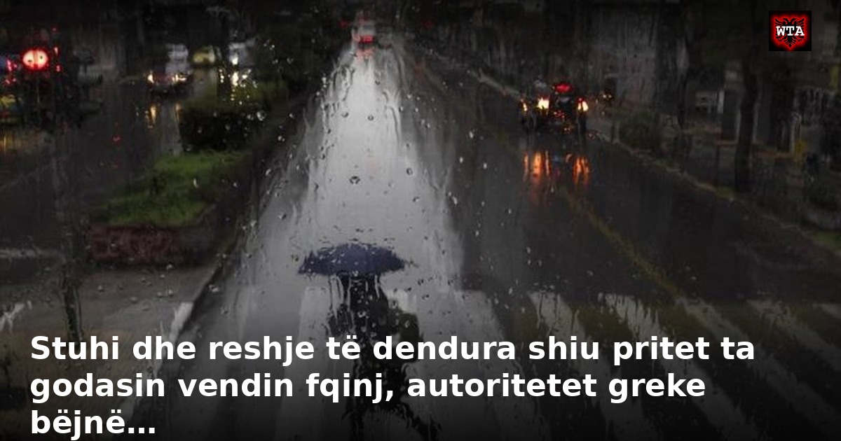 Stuhi dhe reshje të dendura shiu pritet ta godasin vendin fqinj, autoritetet greke bëjnë…