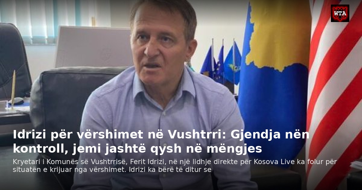 Idrizi për vërshimet në Vushtrri: Gjendja nën kontroll, jemi jashtë qysh në mëngjes