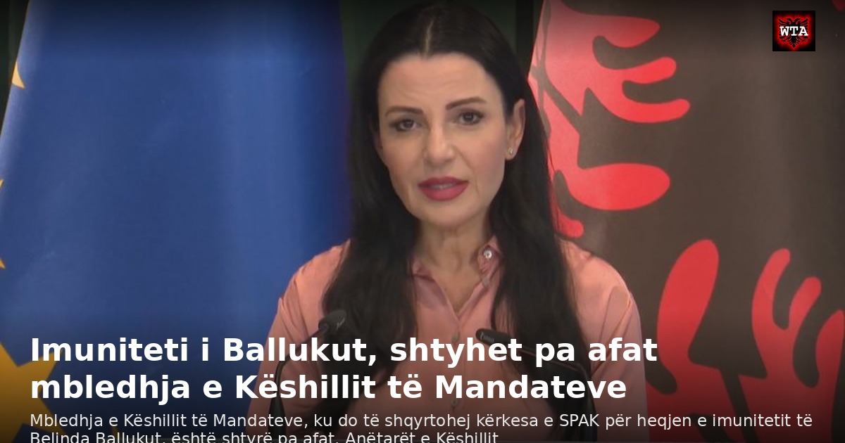 Imuniteti i Ballukut, shtyhet pa afat mbledhja e Këshillit të Mandateve