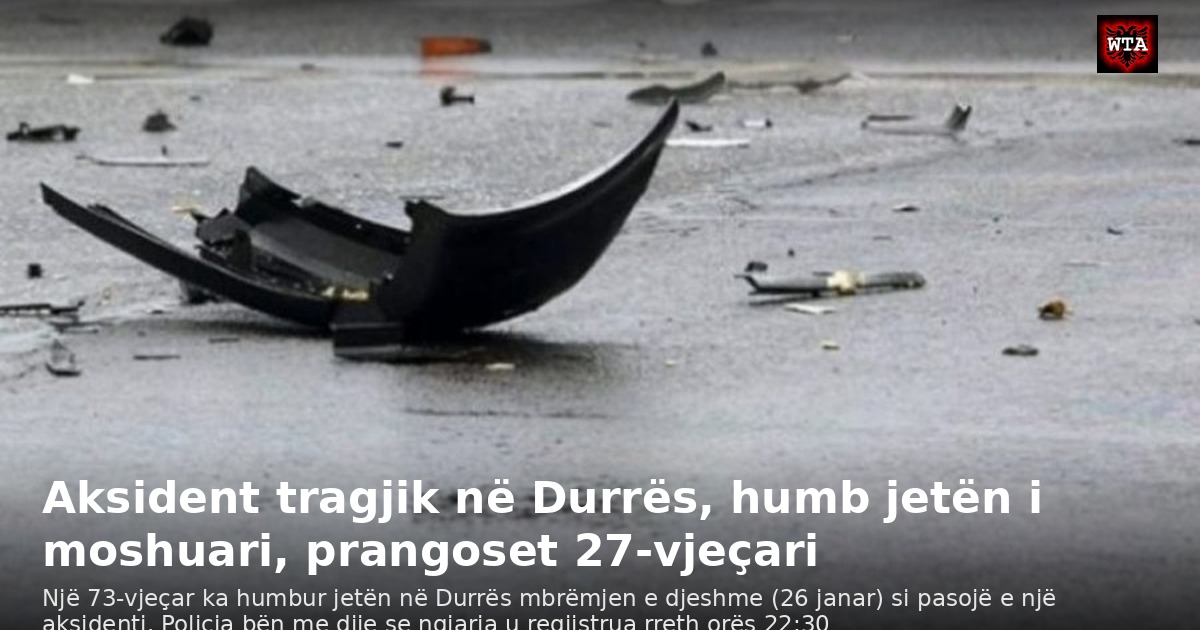 Aksident tragjik në Durrës, humb jetën i moshuari, prangoset 27-vjeçari
