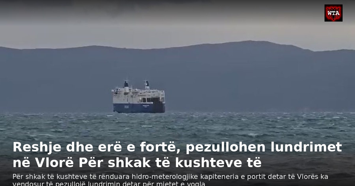 Reshje dhe erë e fortë, pezullohen lundrimet në Vlorë Për shkak të kushteve të