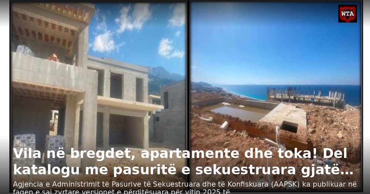 Vila në bregdet, apartamente dhe toka! Del katalogu me pasuritë e sekuestruara gjatë…