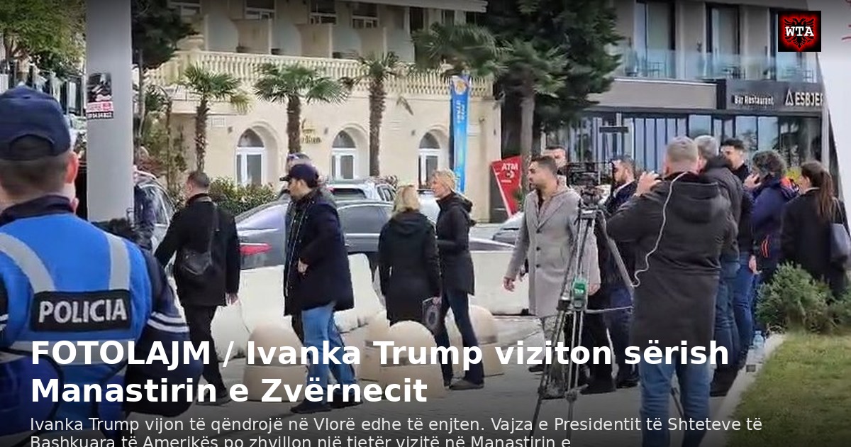 FOTOLAJM / Ivanka Trump viziton sërish Manastirin e Zvërnecit