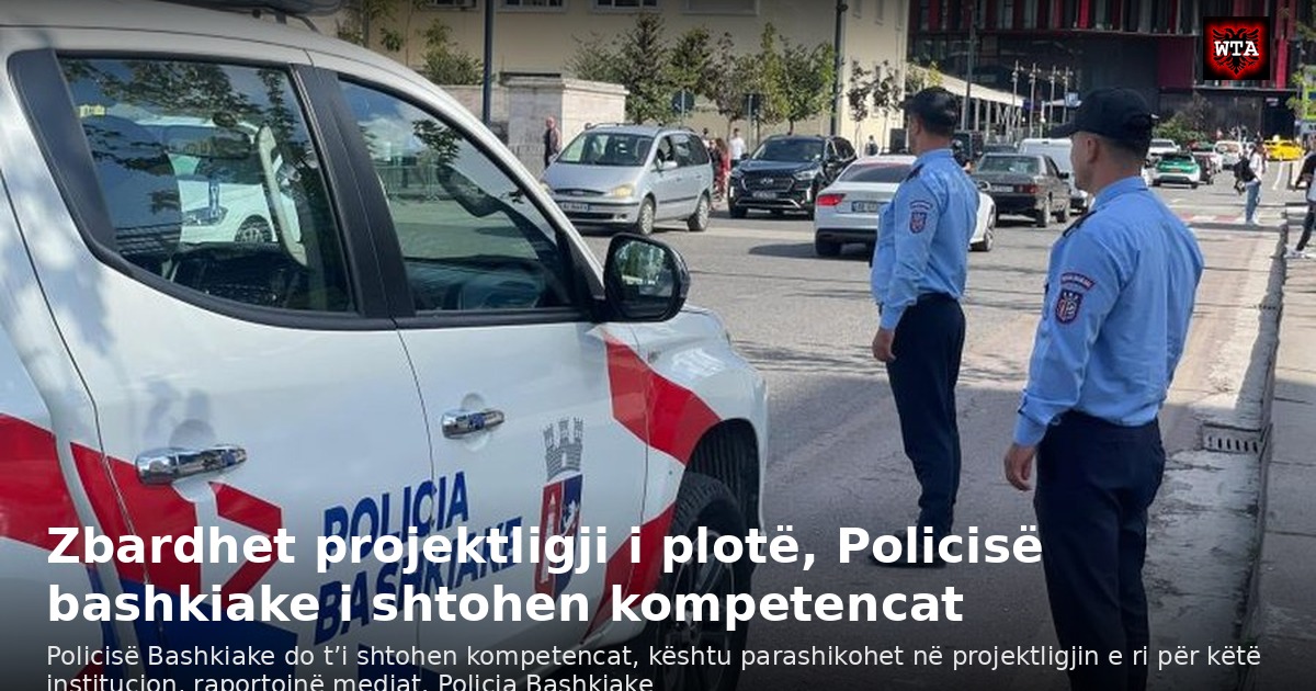 Zbardhet projektligji i plotë, Policisë bashkiake i shtohen kompetencat