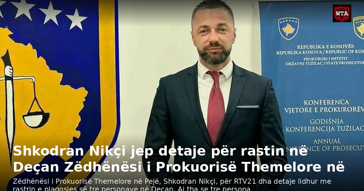 Shkodran Nikçi jep detaje për rastin në Deçan Zëdhënësi i Prokuorisë Themelore në