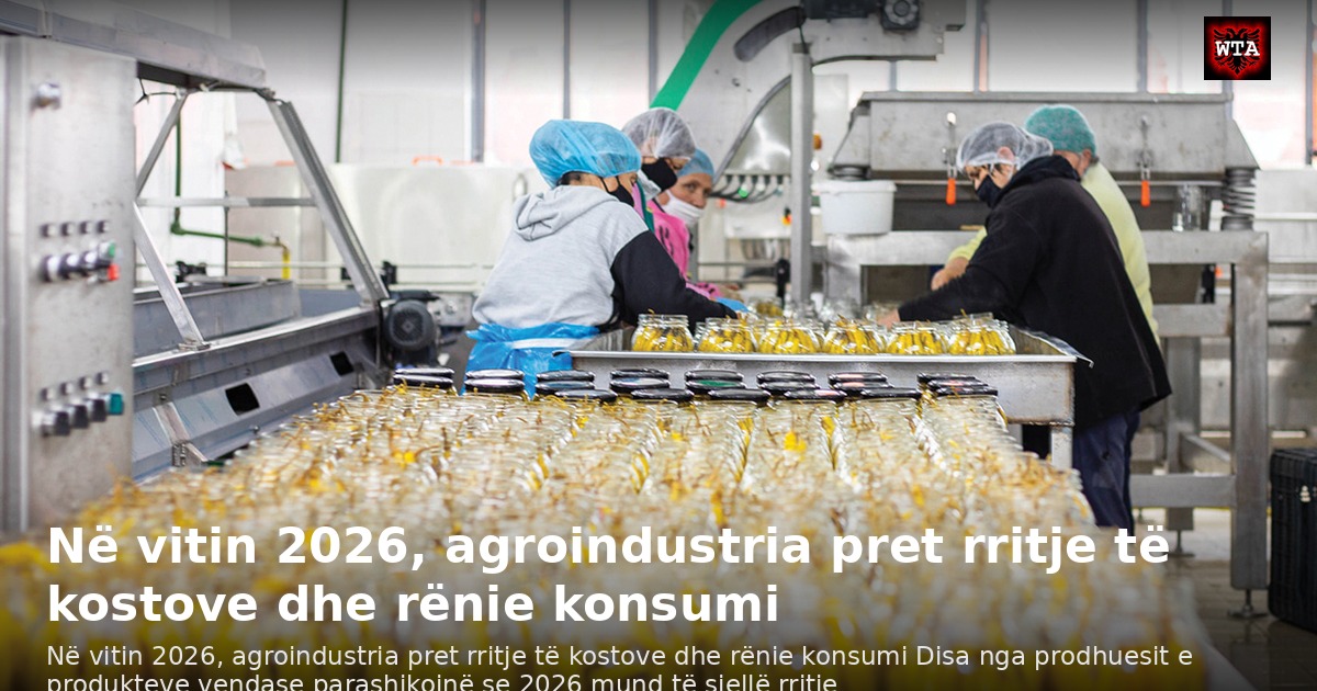 Në vitin 2026, agroindustria pret rritje të kostove dhe rënie konsumi