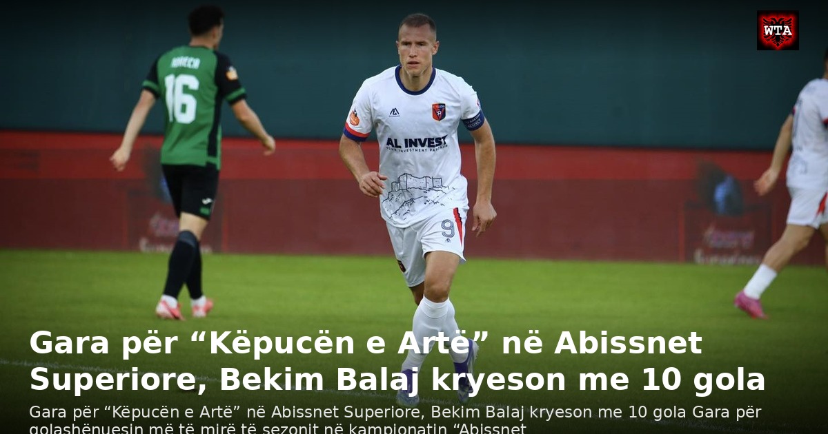 Gara për “Këpucën e Artë” në Abissnet Superiore, Bekim Balaj kryeson me 10 gola