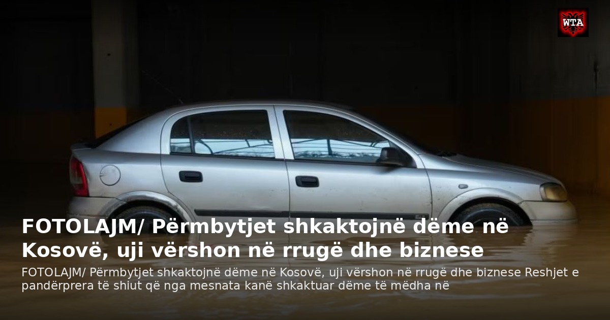 FOTOLAJM/ Përmbytjet shkaktojnë dëme në Kosovë, uji vërshon në rrugë dhe biznese
