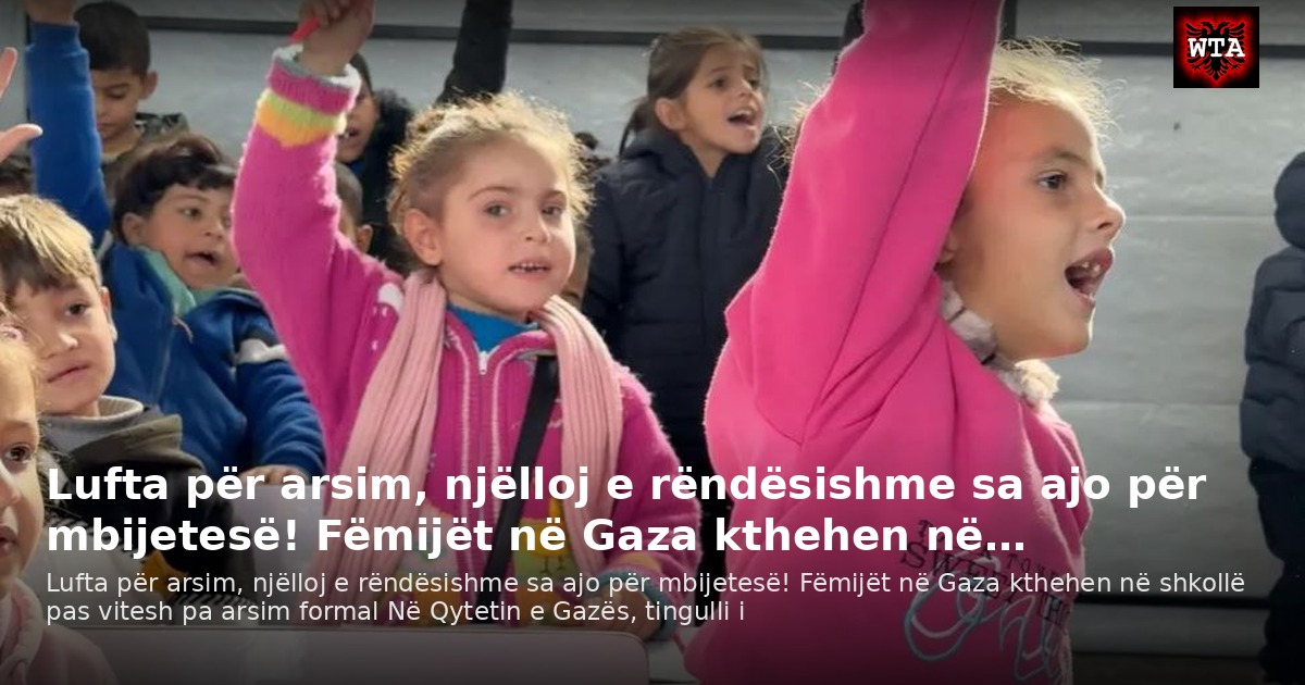 Lufta për arsim, njëlloj e rëndësishme sa ajo për mbijetesë! Fëmijët në Gaza kthehen në…