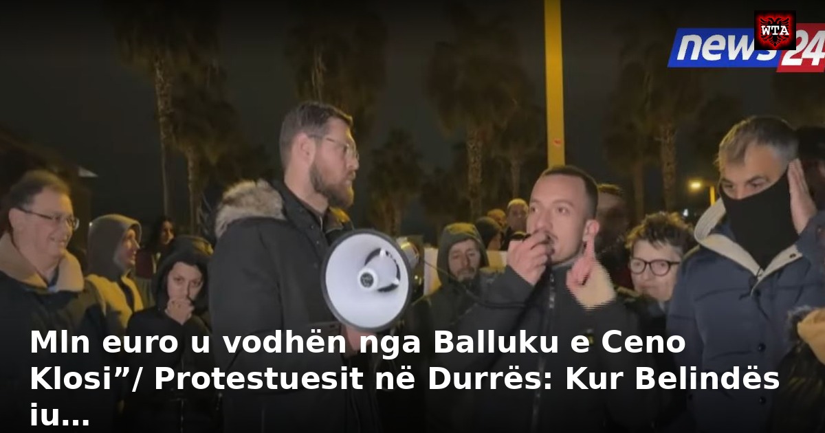 Mln euro u vodhën nga Balluku e Ceno Klosi”/ Protestuesit në Durrës: Kur Belindës iu…