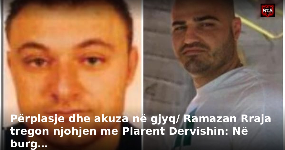 Përplasje dhe akuza në gjyq/ Ramazan Rraja tregon njohjen me Plarent Dervishin: Në burg…