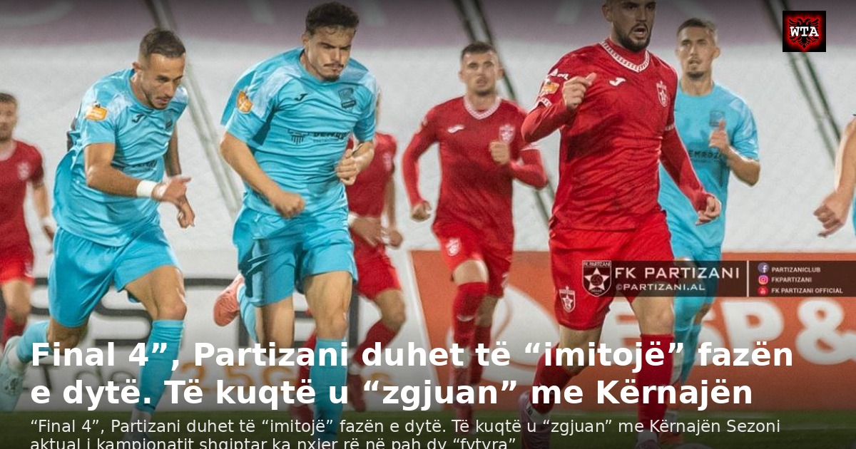 Final 4”, Partizani duhet të “imitojë” fazën e dytë. Të kuqtë u “zgjuan” me Kërnajën