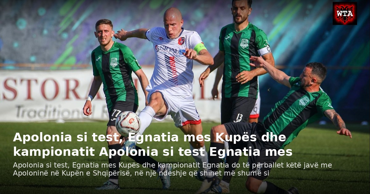Apolonia si test, Egnatia mes Kupës dhe kampionatit Apolonia si test Egnatia mes