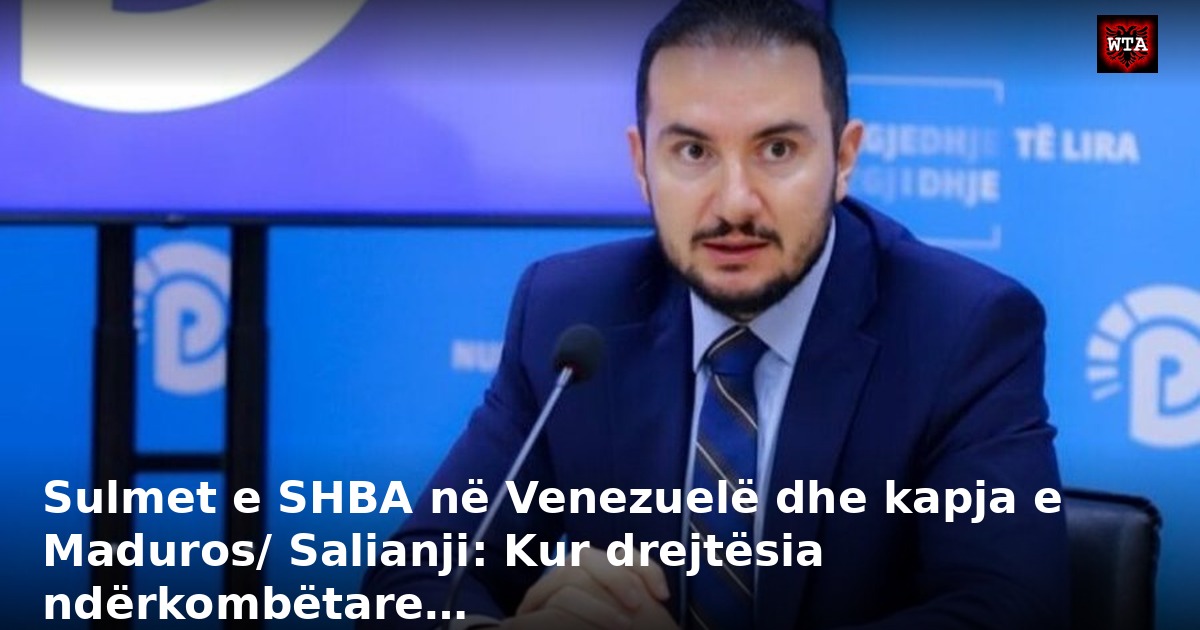 Sulmet e SHBA në Venezuelë dhe kapja e Maduros/ Salianji: Kur drejtësia ndërkombëtare…