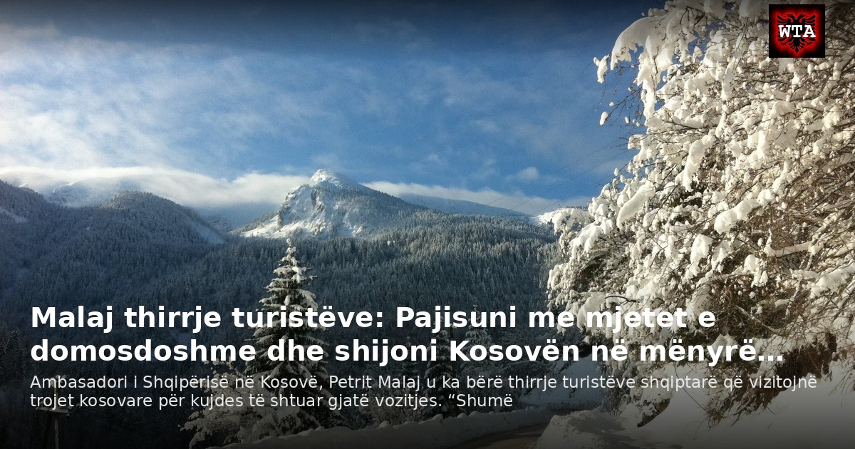 Malaj thirrje turistëve: Pajisuni me mjetet e domosdoshme dhe shijoni Kosovën në mënyrë…