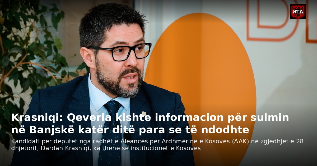 Krasniqi: Qeveria kishte informacion për sulmin në Banjskë katër ditë para se të ndodhte