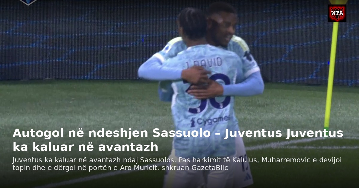 Autogol në ndeshjen Sassuolo – Juventus Juventus ka kaluar në avantazh